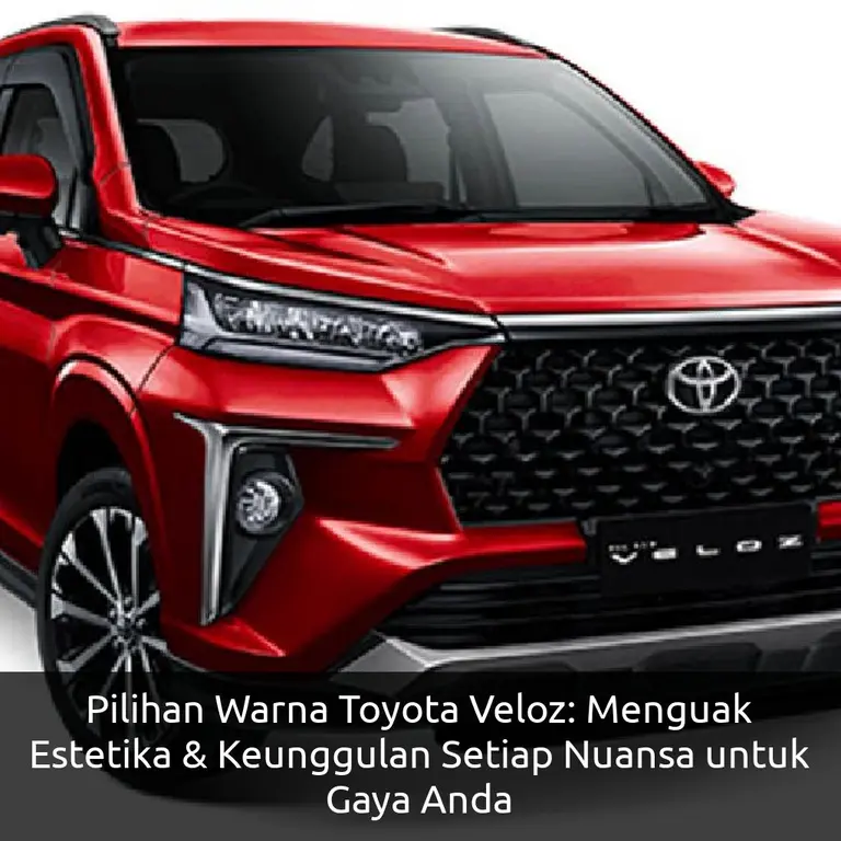 Pilihan Warna Toyota Veloz: Menguak Estetika & Keunggulan Setiap Nuansa untuk Gaya Anda